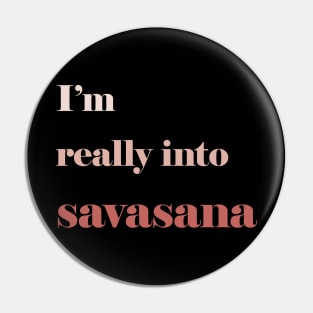 I'm Really into Savasana Pin