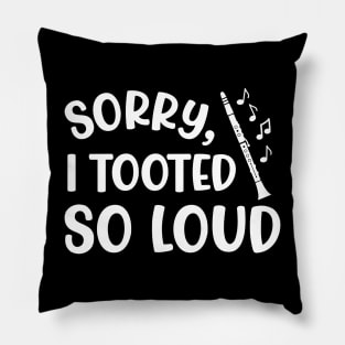 Sorry I Tooted So Loud Clarinet Marching Band Cute Funny Pillow