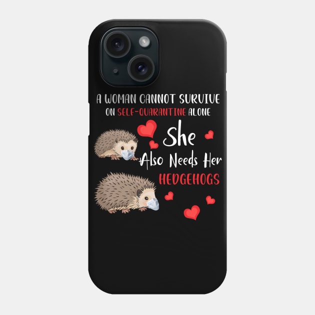 A Woman Cannot Survive On Self-Quarantine Alone Phone Case by Pelman