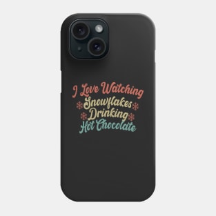 I Love Watching Snowflakes Drinking Hot Chocolate Funny Design Quote Phone Case