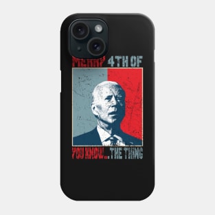 Funny Biden Confused Merry Happy 4th of You Know...The Thing Phone Case