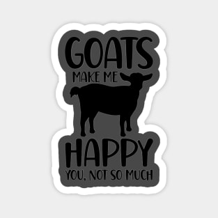 Goats make me happy, you not so much Magnet