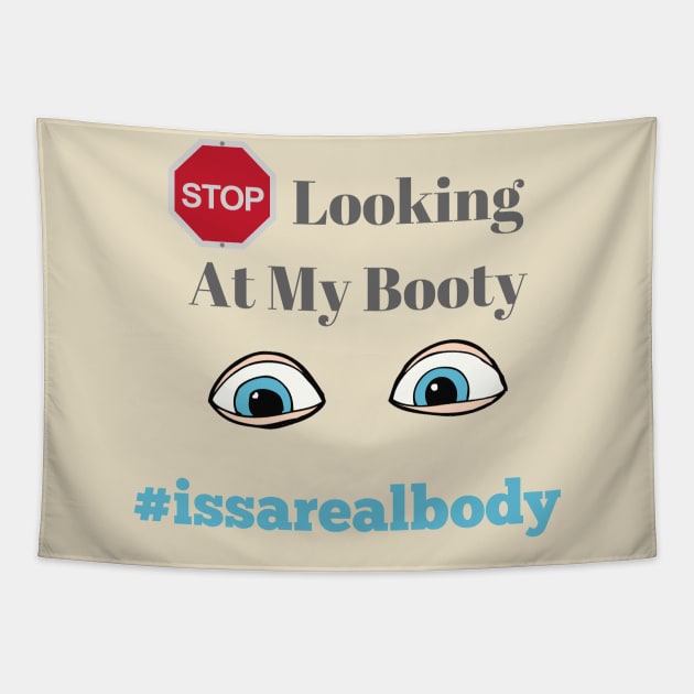 Stop Looking at my Booty Tapestry by dmangelo