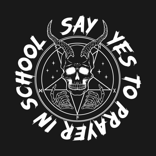 Say YES to Satanic Prayer in School by Super Secret Villain