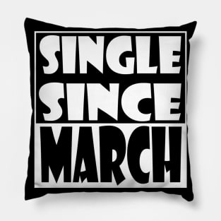 Single Since March Pillow