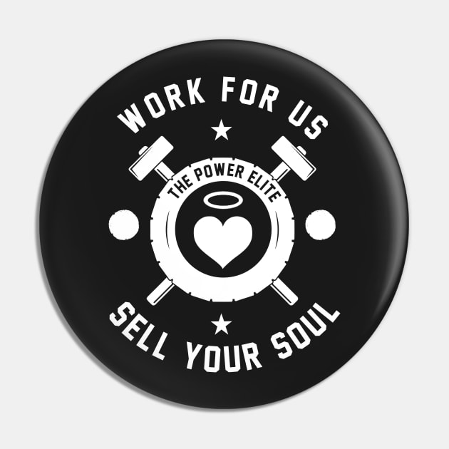 Work For Us - Sell Your Soul - Gift for Workers or Employees Pin by ThePowerElite