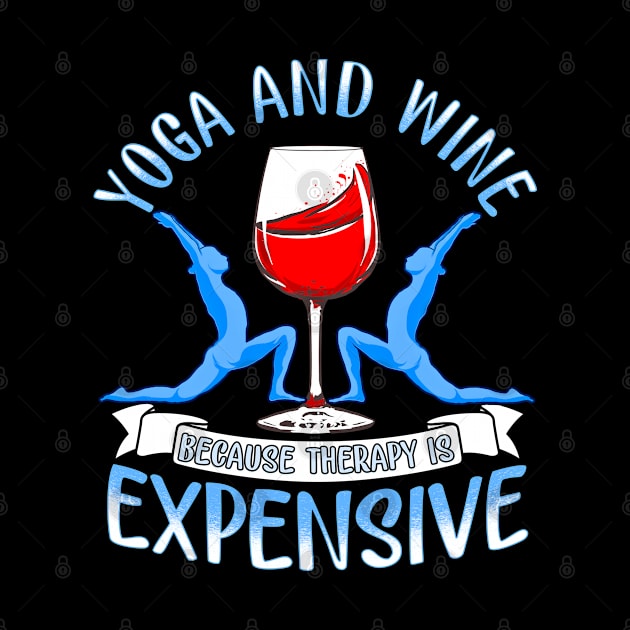 Womens Yoga and Wine Because Therapy is Expensive Funny Yoga Lover by SoCoolDesigns