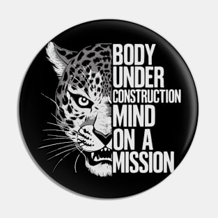 Body Under Construction Mind on a mission Pin