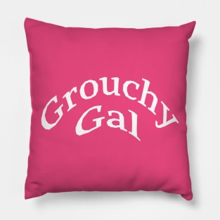 Grouchy Gal Pillow