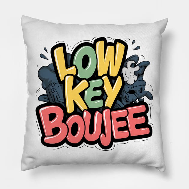 Low key boujee Pillow by Abdulkakl