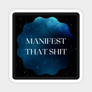 Manifest that shit - galaxy Magnet