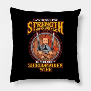 I Asked Odin For Strength & Courage Shield Maiden Pillow