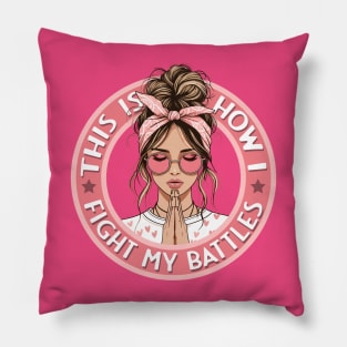 This is How I Fight my Battles - Stylish Girl in Prayer Pillow