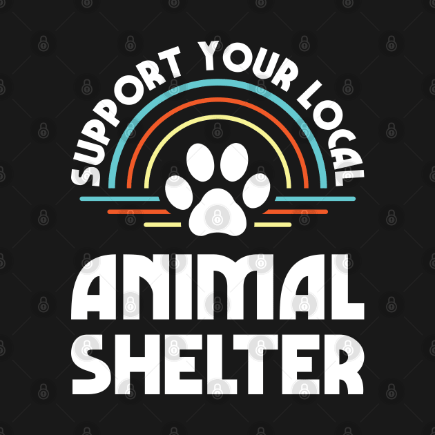 Support Your Local Animal Shelter by Justsmilestupid