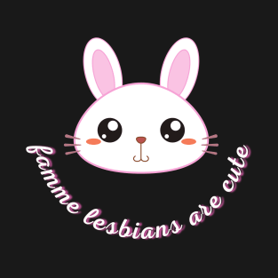 Famme lesbian are cute T-Shirt
