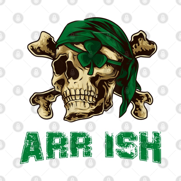 Arrrish Funny Irish Pirate St Patrick Day by cedricchungerxc