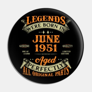 72nd Birthday Gift Legends Born In June 1951 72 Years Old Pin