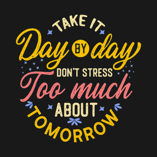 Don't stress too much about tomorrow T-Shirt