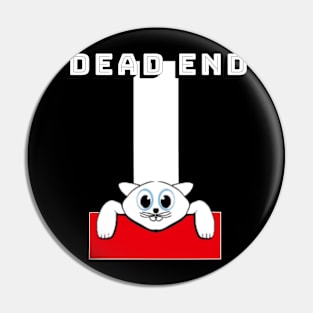 Dead end, pussy on board Pin