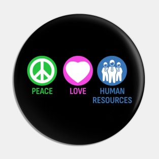 Peace Love Human Resouces Pin