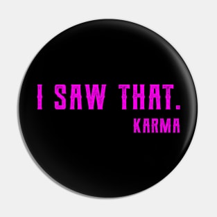 I Saw That Karma funny karma Pin