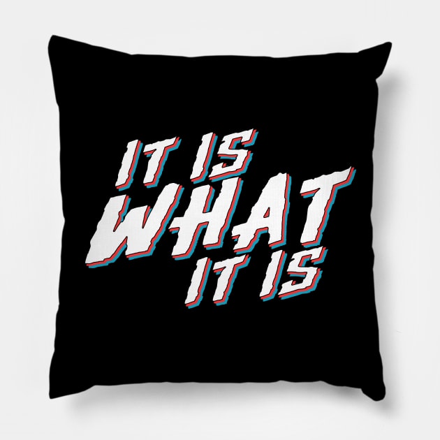 IT IS WHAT IT IS Pillow by TextTees