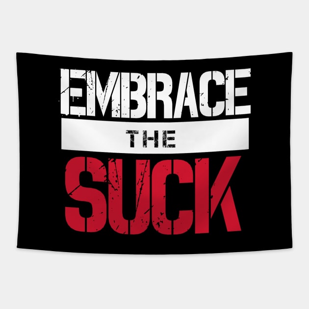 Embrace The Suck (v1) Tapestry by bluerockproducts