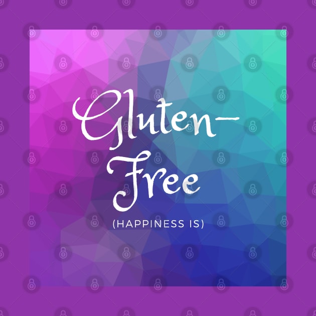 Happiness Is Gluten-Free - Blue, Purple, Teal by MoonOverPines