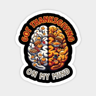 Thanksgiving On My Mind - Funny Thanksgiving Unique Thanksgiving design Magnet