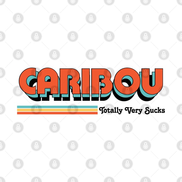 Caribou - Totally Very Sucks by Vansa Design