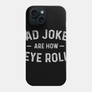 Dad Jokes Are How Eye Roll Funny Fathers Day Gift T shirt Phone Case