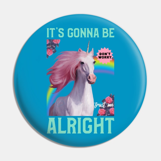 It's Gonna Be Alright Unicorn Pin by M n' Emz Studio