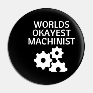 World okayest machinist Pin