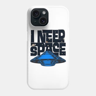 I Need Space Phone Case