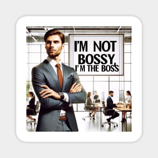 I'M NOT BOSSY, I'M THE BOSS Magnet