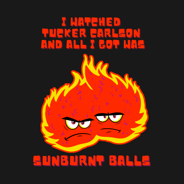 SUNBURNT BALLS Tucker Carlson TShirt TeePublic