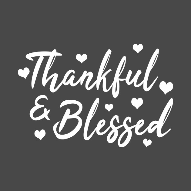 Thankful & Blessed - Thanksgiving - Phone Case