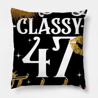 47 Years Old Sassy Classy Fabulous Pillow