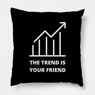 The Trend Is Your Friend Pillow