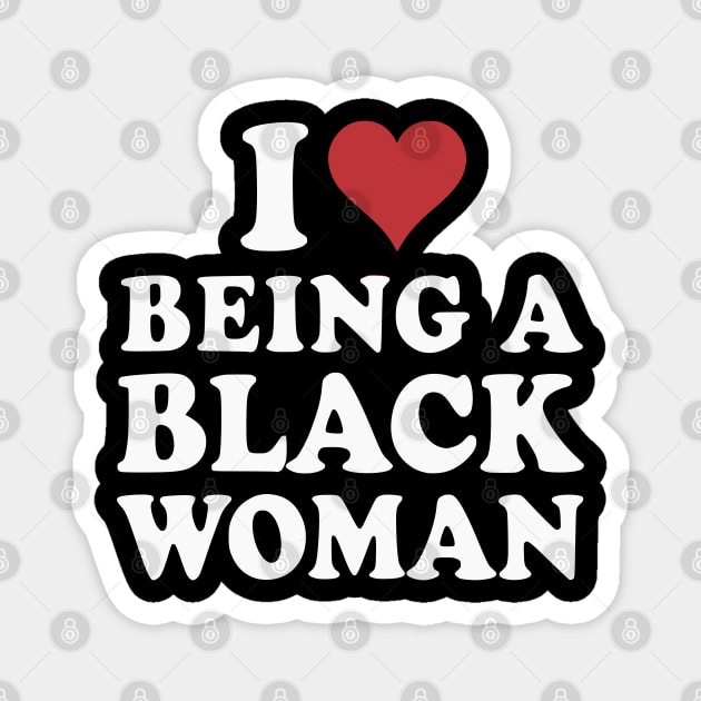 I Love Being a Black Woman Magnet by UrbanLifeApparel