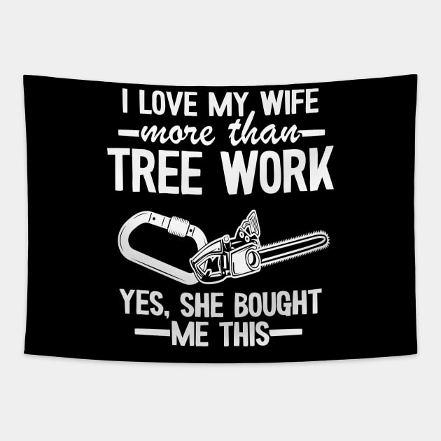 Tree Work Dad Funny Arborist Gift Father's Day Tapestry by Kuehni