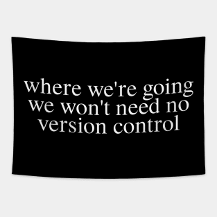 We Won't Need No Version Control Tapestry