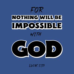 NOTHING WILL BE IMPOSSIBLE WITH GOD T-Shirt