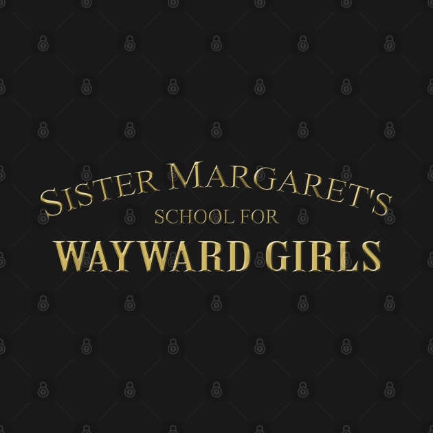 Sister Margaret's School for Wayward Girls by woodsman