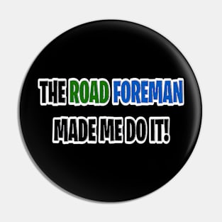 The road foreman made me do it Pin