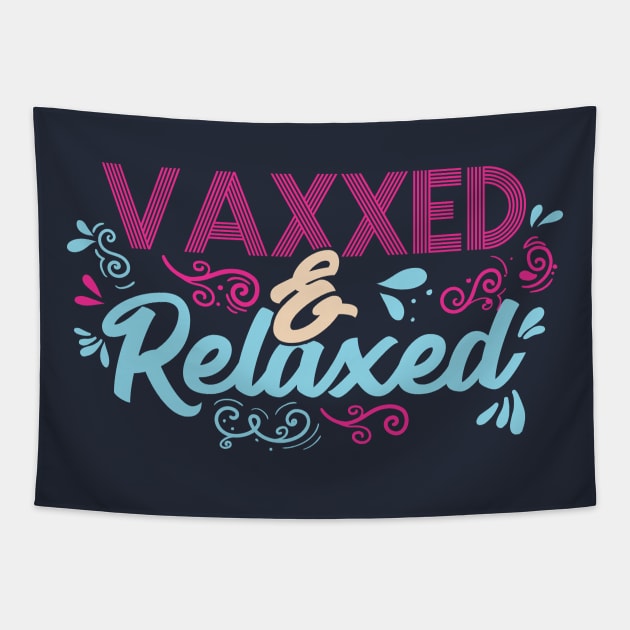 Pro Vaccination Quote - Vaxxed & Relaxed Tapestry by SiGo