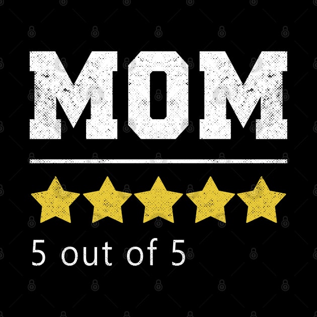 Mom 5 Stars Rating Funny Mothers Day Gift by mohazain