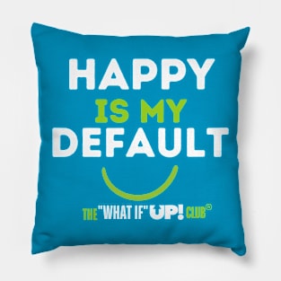 Happy is My Default: The What If UP Club Pillow