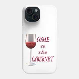 Come to the Cabernet.  Glass of Cabernet Sauvignon Red Wine. (White Background) Phone Case