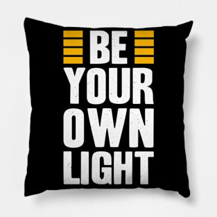 Be Your Own Light Inspirational Saying Quote Pillow